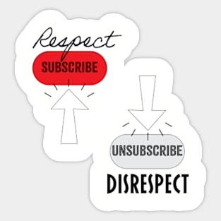 Subscribe Respect, Unsubscribe Disrespect Sticker